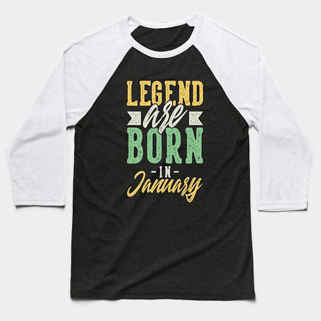 Legends Are Born In January Baseball T-Shirt by iconicole